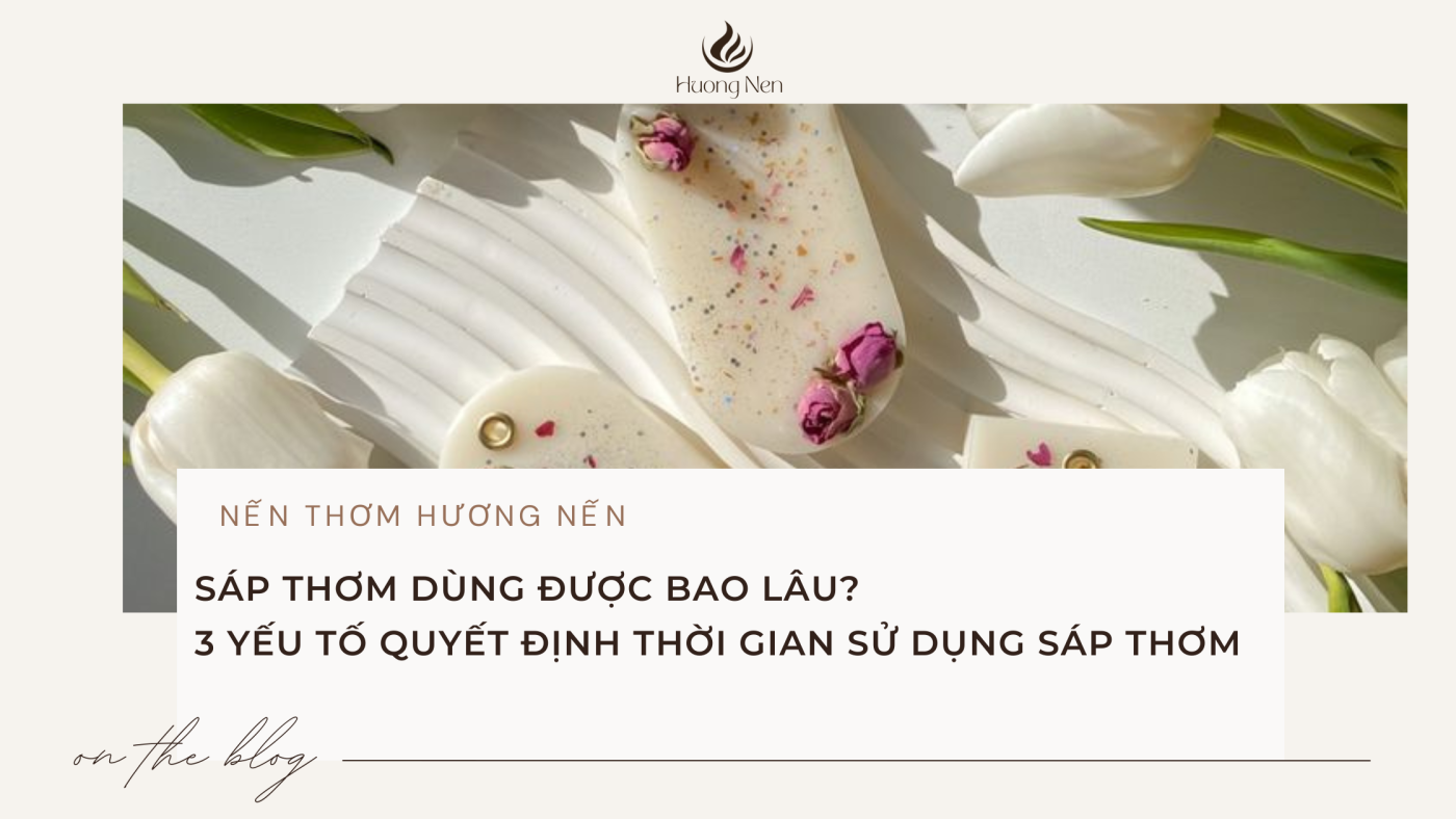 Sáp thơm dùng được bao lâu?