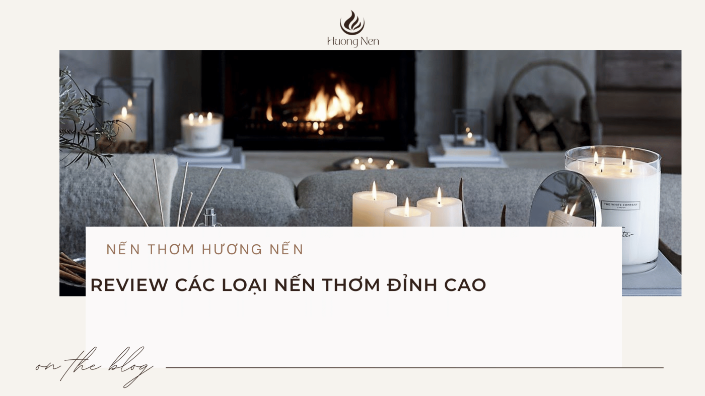 Nến Thơm Thư Giãn - Review Các Loại Nến Thơm Đỉnh Cao